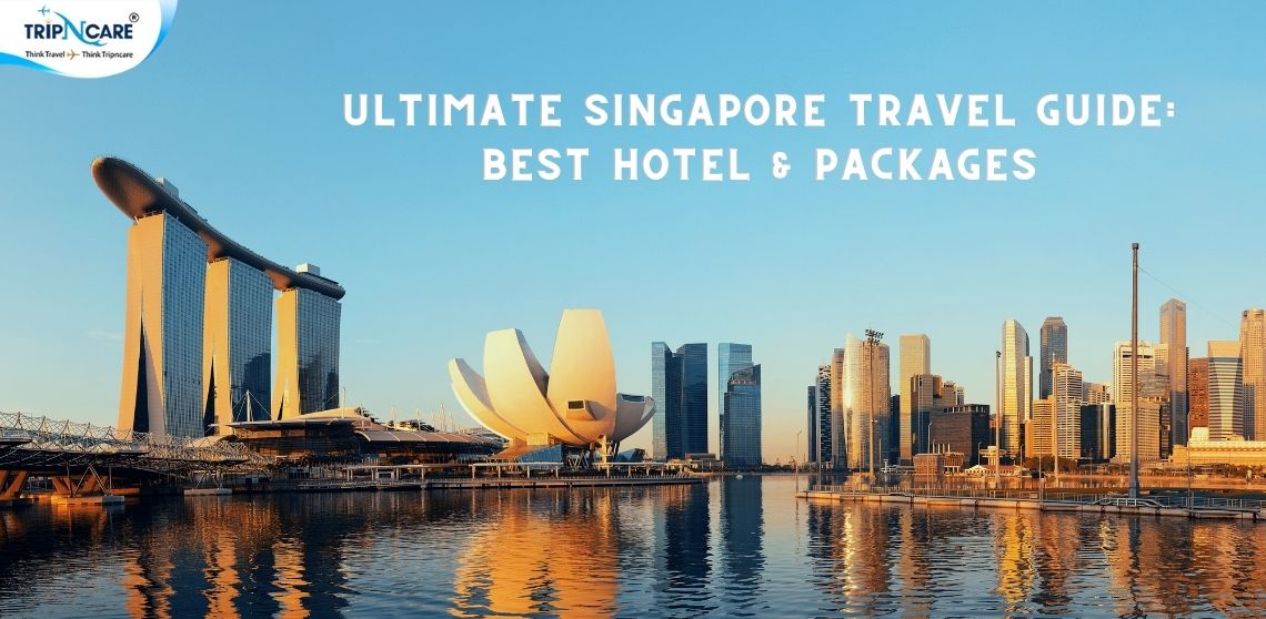 Ultimate Singapore Travel Guide: Best Hotel & Packages